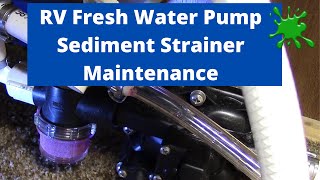 RV Fresh Water Pump Sediment Strainer Maintenance