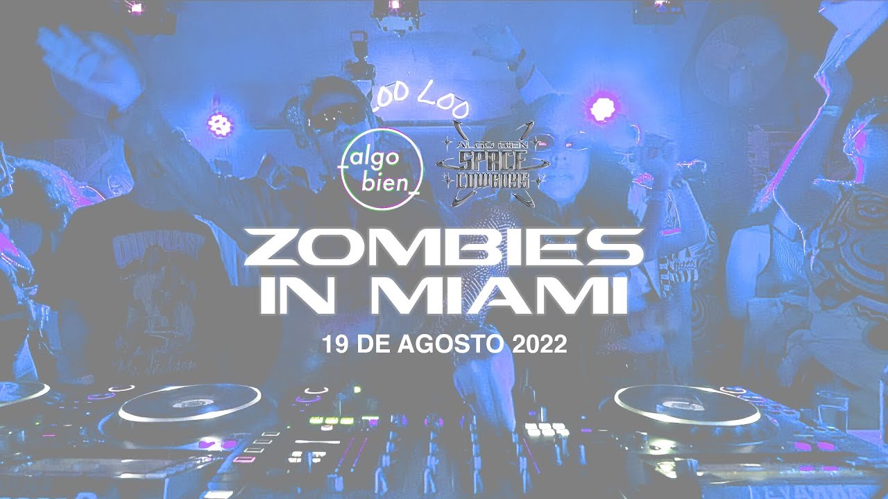 Zombies in Miami @Algo Bien "Space Cowboys" (19 de Agosto, 2022)
