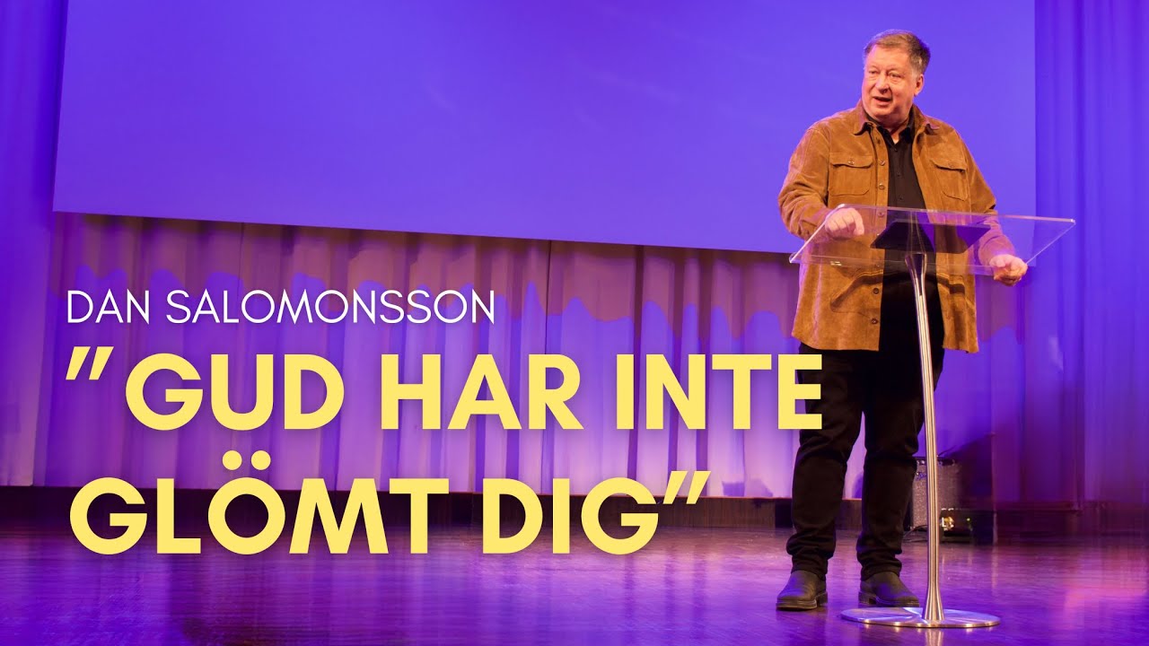 Predikan: "Gud har inte glömt dig" av Dan Salomonsson