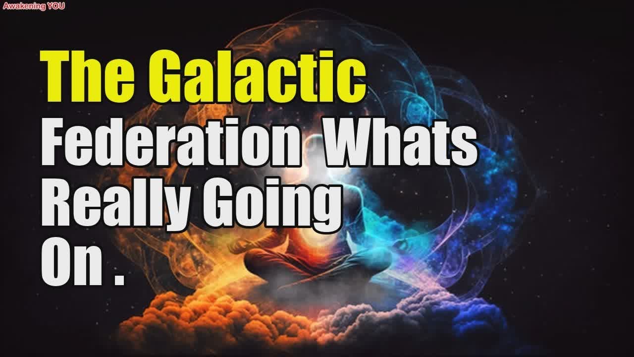 The Galactic Federation ~ Whats Really Going On - YouTube