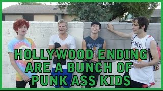 HOLLYWOOD ENDING ARE A BUNCH OF PUNK ASS KIDS