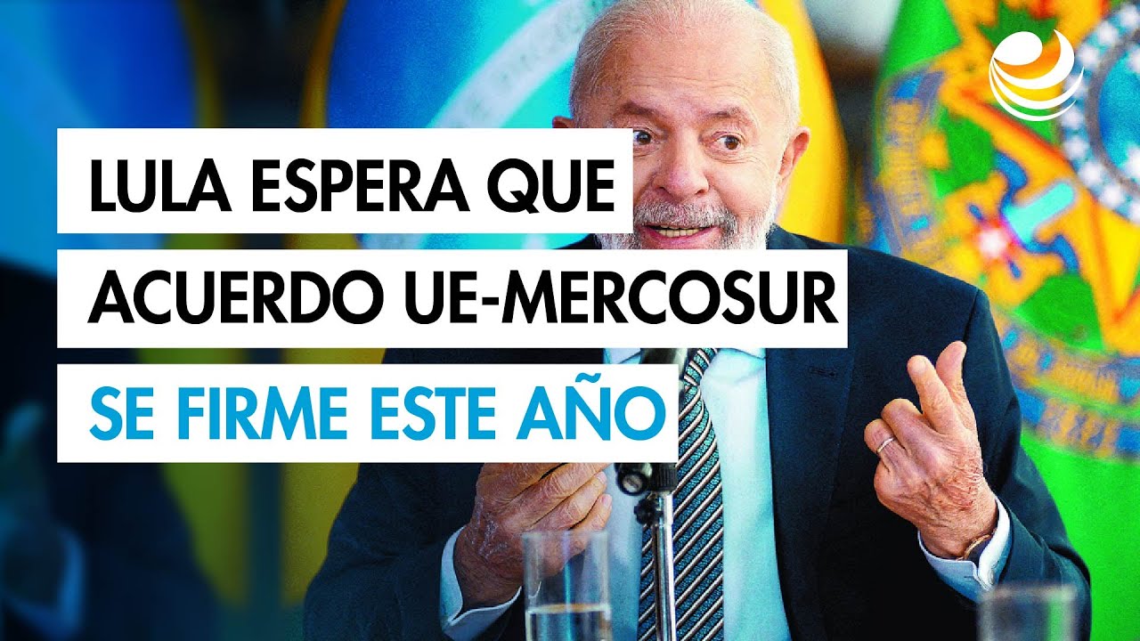 Lula dice a Europa que espera firmar el acuerdo UE-Mercosur este año ...