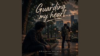 Download Lagu Guarding my heart Download Lagu Guarding my heart