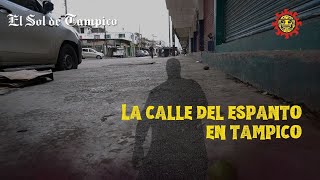 La Calle del Espanto de Tampico el sitio donde ocurrio la tragedia de Don Manuel