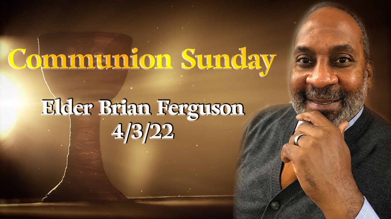 Communion Sunday - Elder Brian Ferguson