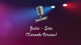 Zivilia - Setia (Karaoke) Koro Oke