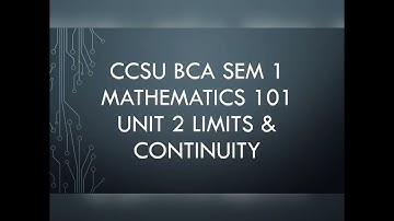 CCSU BCA SEM 1 MATHEMATICS UNIT 2 LIMITS AND CONTINUITY