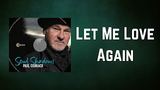 Video thumbnail of "Paul Carrack - Let Me Love Again (Lyrics)"