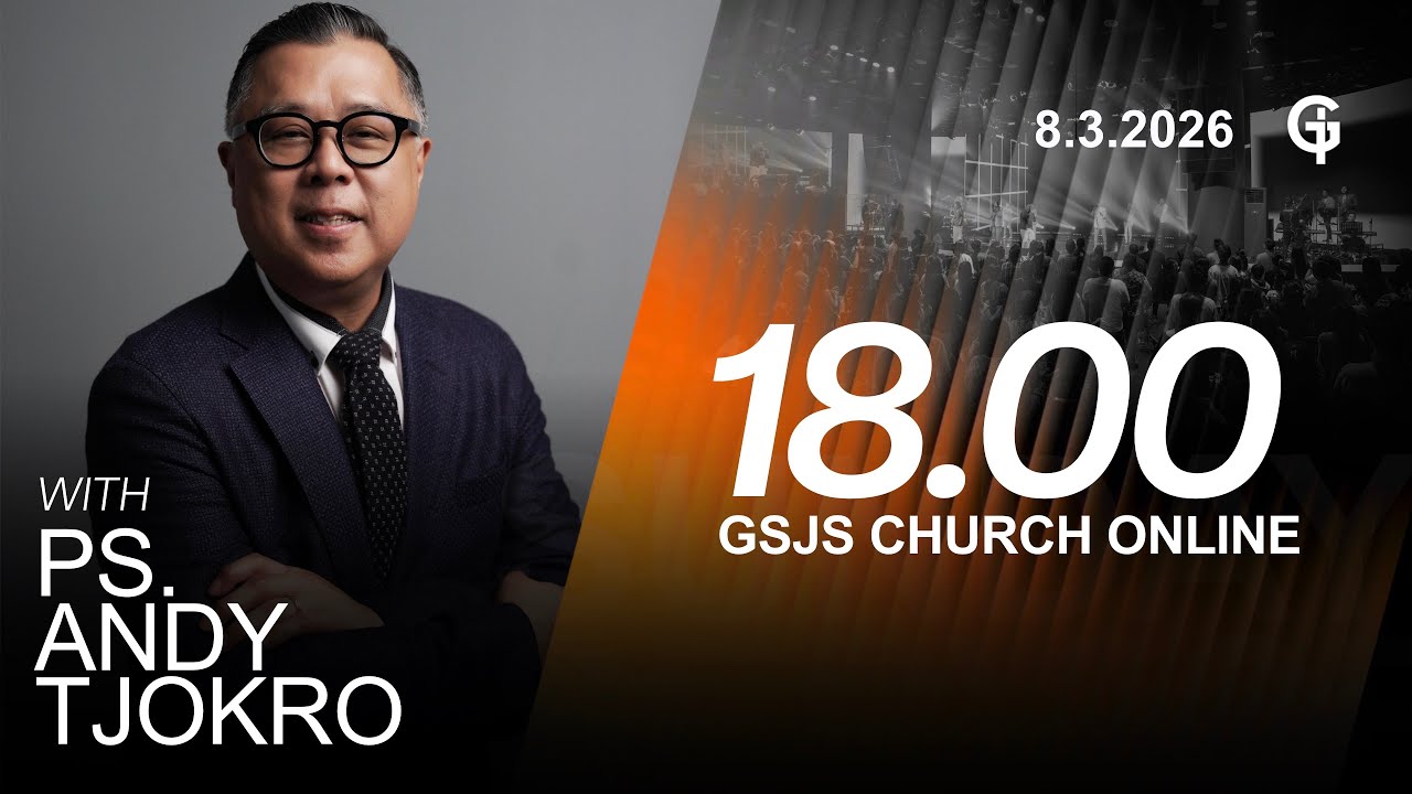 Ibadah Online GSJS 7 - Ps. Andy Tjokro - Pk.18.00 (8 Maret 2026)