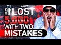 How I Lost $5,000 with Two Mistakes