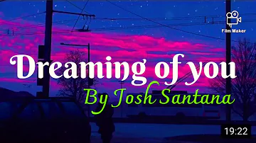 Dreaming of you - Josh Santana (Original singer Selena) Lyrics