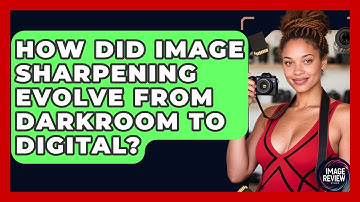 How Did Image Sharpening Evolve From Darkroom To Digital? - Image Review Studio