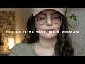 Lana del Rey - Let Me Love You Like A Woman (Cover)