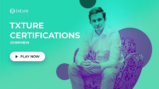 Txture Certification Overview