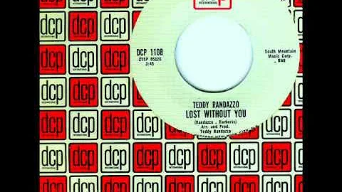 Teddy Randazzo - LOST WITHOUT YOU  (1964)