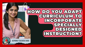 How Do You Adapt Curriculum To Incorporate Specially Designed Instruction? - Aspiring Teacher Guide