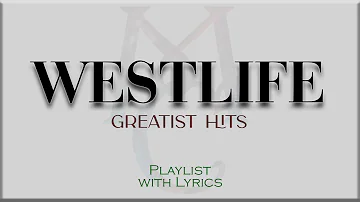 "WESTLIFE" Greatest Hits  Playlist with Lyrics