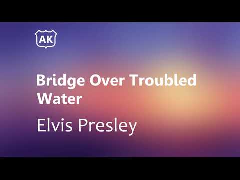 Elvis Presley - Bridge Over Troubled Water (Lyrics)