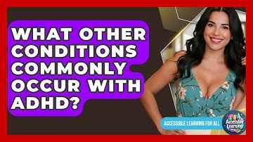 What Other Conditions Commonly Occur With ADHD? - Accessible Learning For All