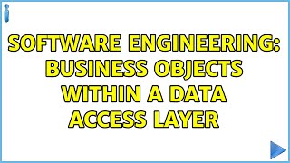 Software Engineering: Business Objects within a Data Access Layer (4 Solutions!!)