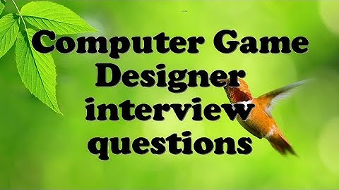 Computer Game Designer interview questions