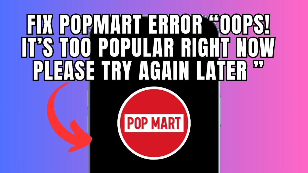 Fix Popmart Error “Oops! It’s too popular right now  Please try again later ”