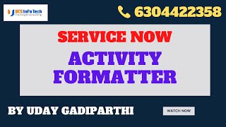 Activity Formatters in ServiceNow explained in detail by Uday Gadiparthi .Contact us at 6304422358