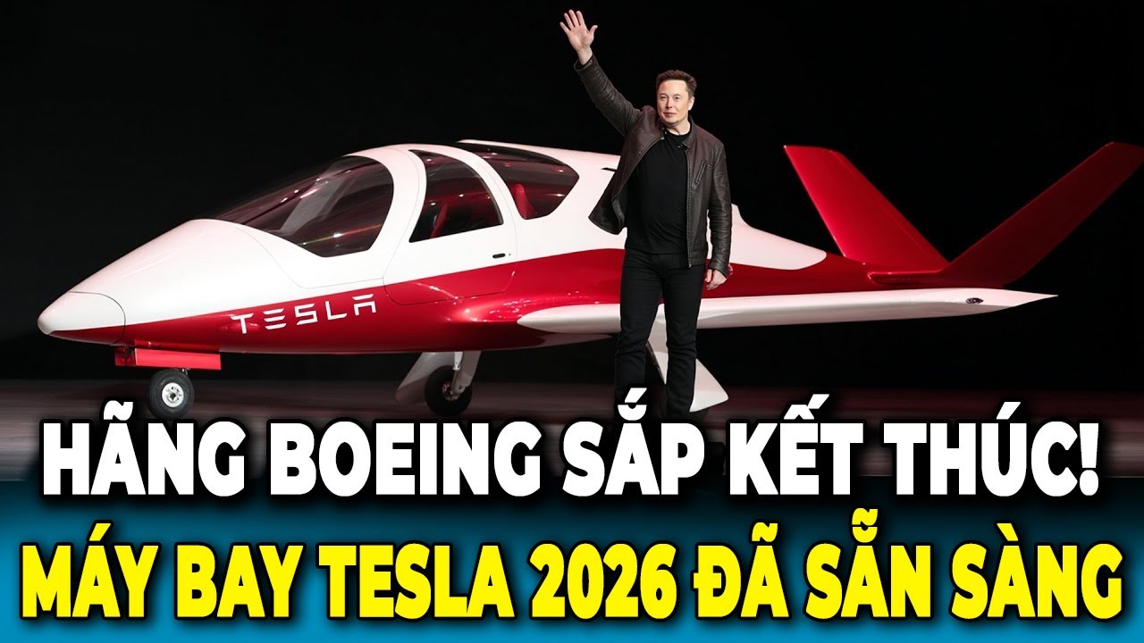 Boeing Sắp Kết Thúc! Siêu Máy Bay Điện Tesla 2026 Đã Sẵn Sàng, Gây Sốc Toàn Bộ Ngành Công Nghiệp?