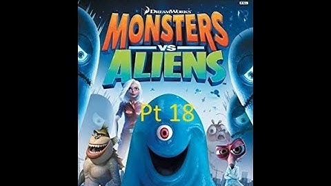 One more time! (Monster VS Aliens part 18)