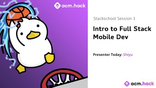 ACM Hack | Stackschool Session 1: Intro to Full Stack Mobile Development