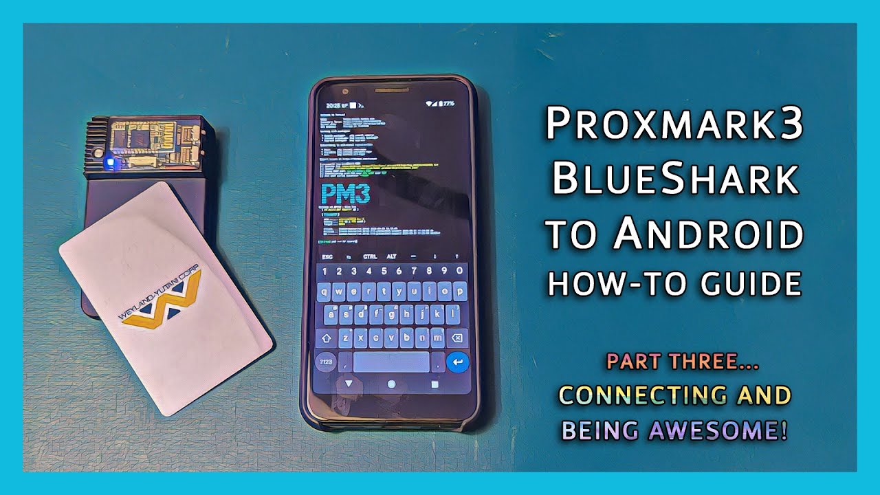 Proxmark3 Blueshark-to-Android How-To-Guide, part 3: Connecting and Being Awesome!