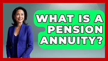 What Is A Pension Annuity? - Get Retirement Help