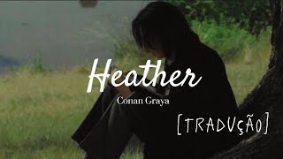 Conan Graya-Heather [Tradução/Legendado] ~ 1Hour Loop