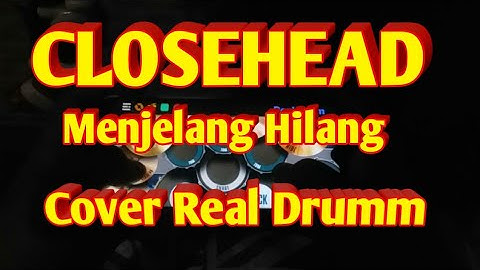 CLOSEHEAD-Menjelang Hilang |Cover Real Drumm|