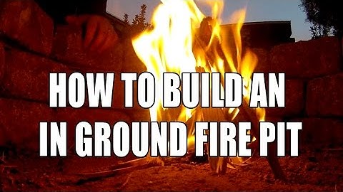 How to build an in ground fire pit