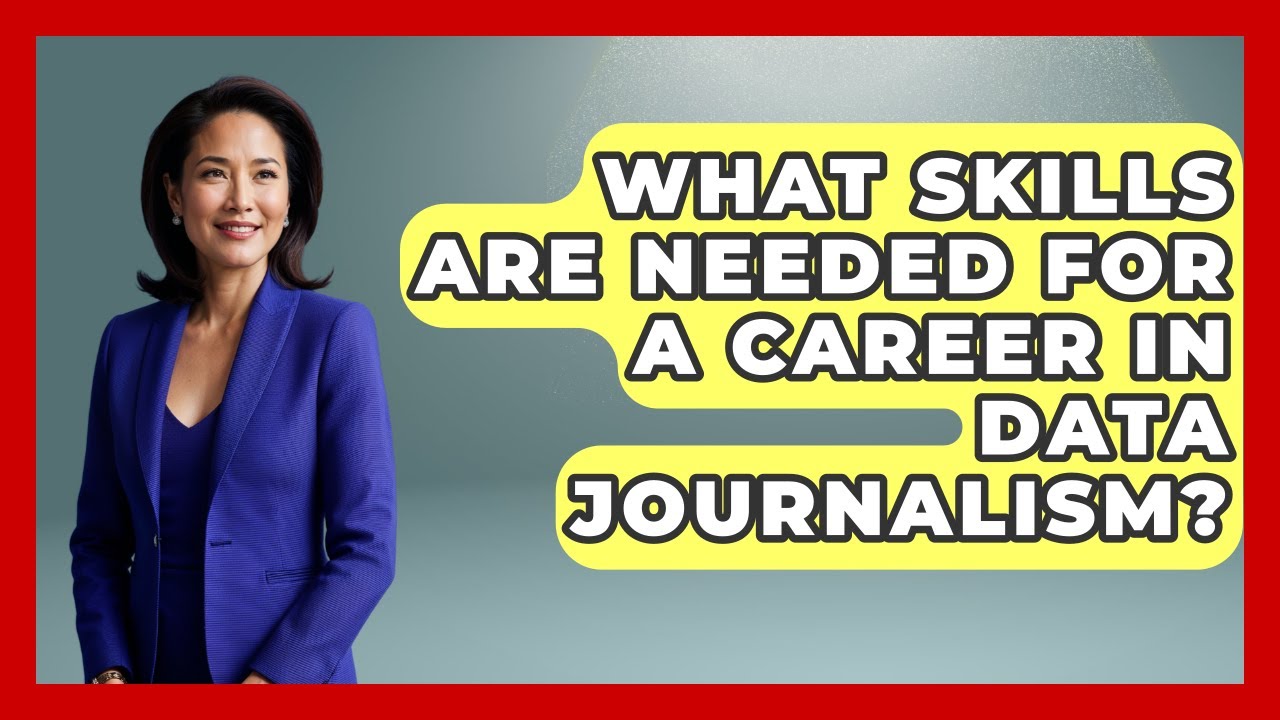 What Skills Are Needed for a Career in Data Journalism? | Journalism Explained News