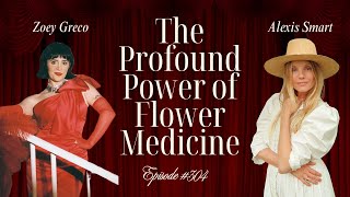 “Trauma Doesn’t Know Time”: The Profound Power of Flower Medicine with Alexis Smart