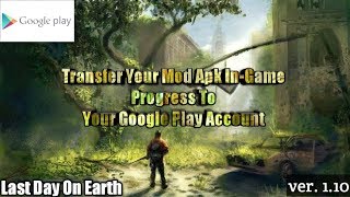 Transfer Mod Apk's In Game Progress to your Google Play Account | Last Day On Earth : Survival screenshot 5