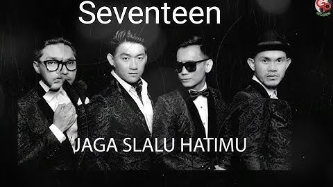 SEVENTEEN - JAGA SELALU HATIMU (Lirik & Video)