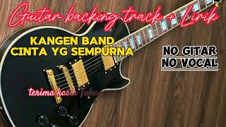 Download Lagu Kangen band - Cinta yang sempurna + Lirik - No Gitar No Vocal - Guitar backing track MP3
