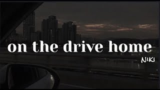 on the drive home - niki | lyrics |