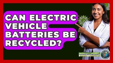 Can Electric Vehicle Batteries Be Recycled? - Earth Science Answers