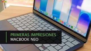 Macbook NEO · Primeras impresiones y Opinión