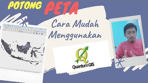 Tutorial Mudah Menggunakan Aplikasi Quantum GIS (Q-GIS) - Potong Peta... !!!