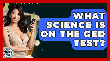 What Science Is On The GED Test? - Learn As An Adult