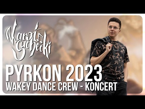 Karol Suchecki - Koncert Pyrkon 2023 (feat. WAKEY Dance Crew)