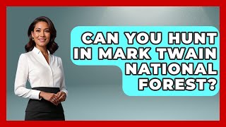 Can You Hunt In Mark Twain National Forest - Exploring Campgrounds