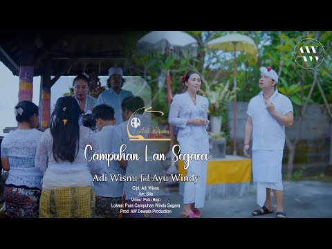 ADI WISNU FT AYU WINDY - CAMPUHAN LAN SEGARA [ Official Music Video | β adi wisnu official