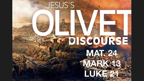 Olivet Discourse: comparative study of Mat. 24, Mark 13 & Luke 21 / part 1