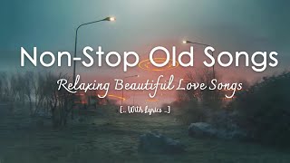 Non Stop Old Songs playlist - Relaxing Beautiful Love Songs 70s 80s 90s